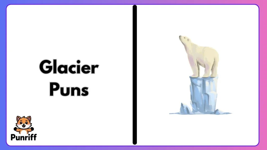 Glacier Puns