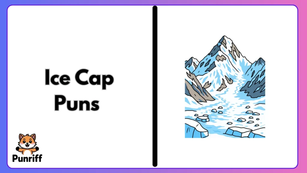 Ice Cap Puns 