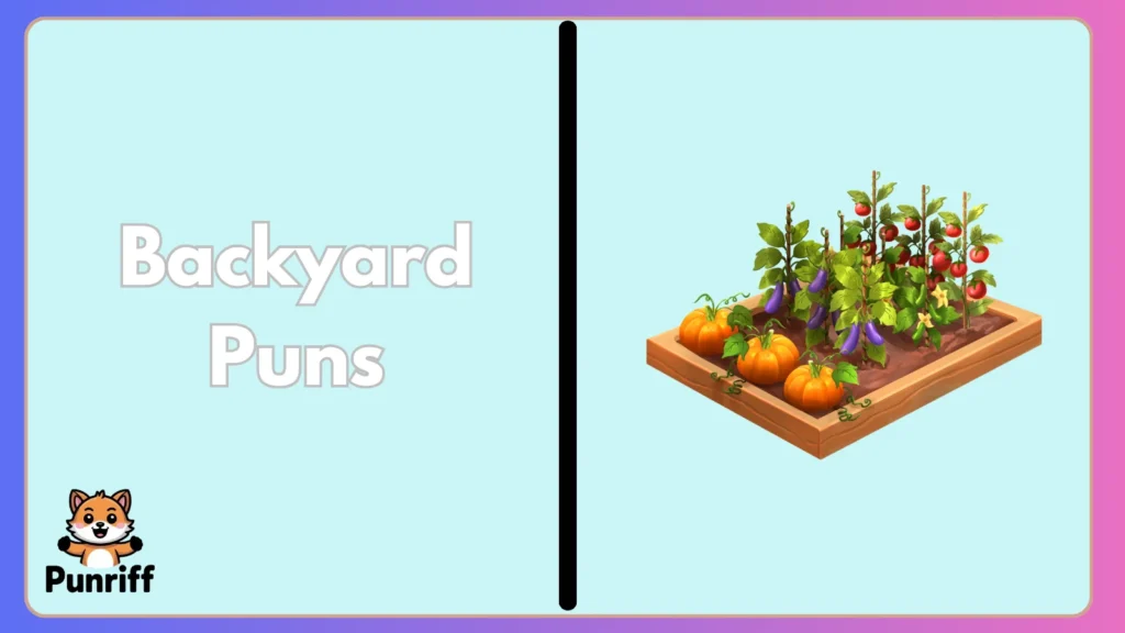 Backyard Puns
