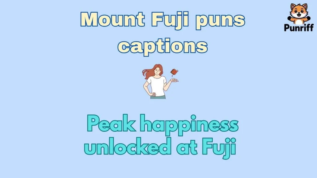 Mount Fuji puns captions