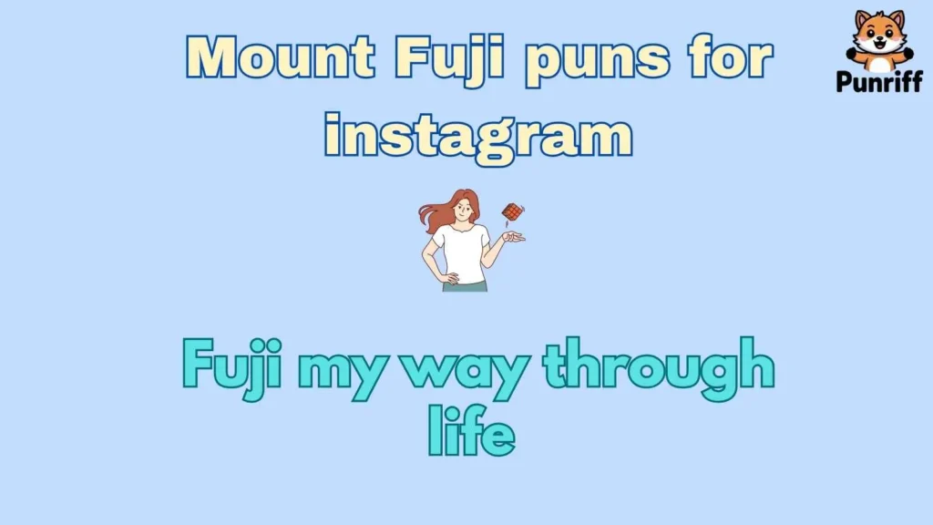 Mount Fuji puns for instagram