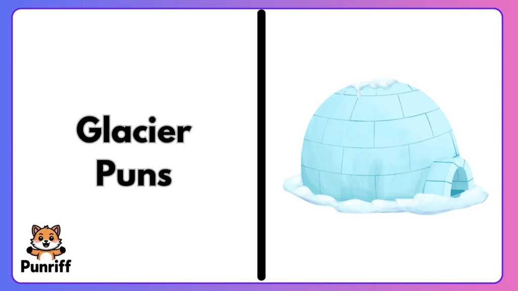 Glacier Puns