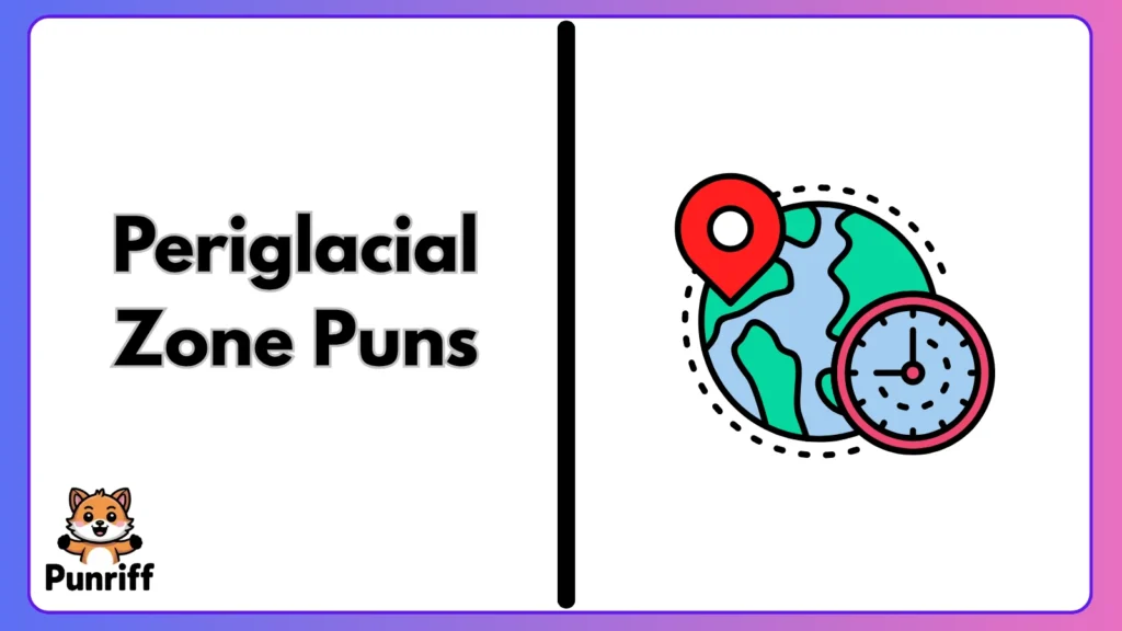 Periglacial Zone Puns