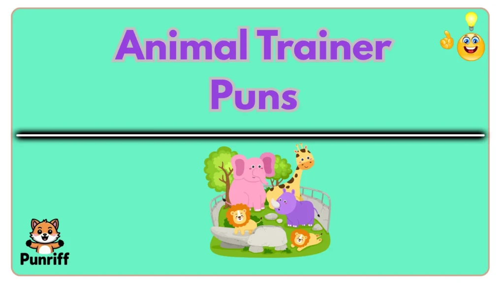 Animal Trainer Puns