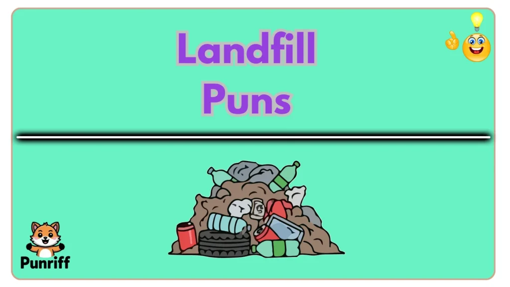 Landfill Puns