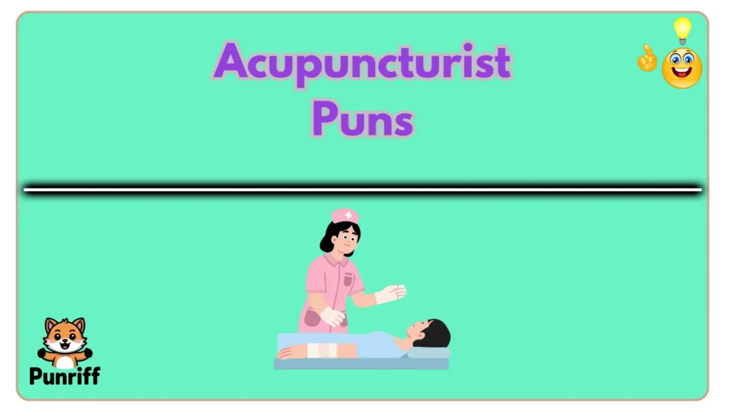 Acupuncturist Puns