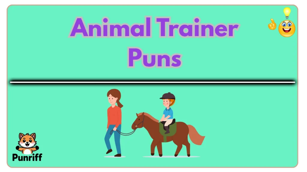 Animal Trainer Puns