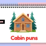 Cabin puns