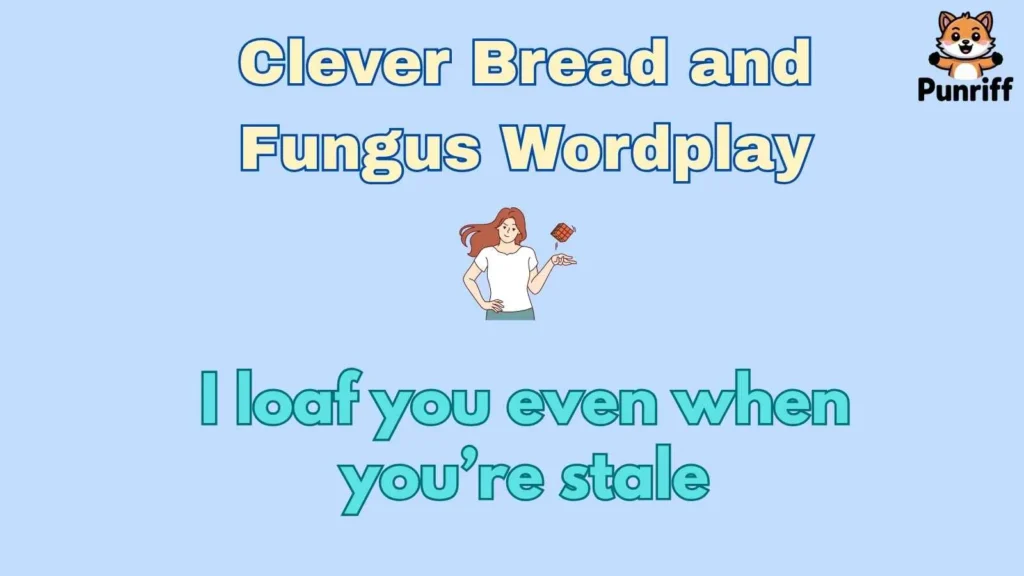 Clever Bread and Fungus Wordplay