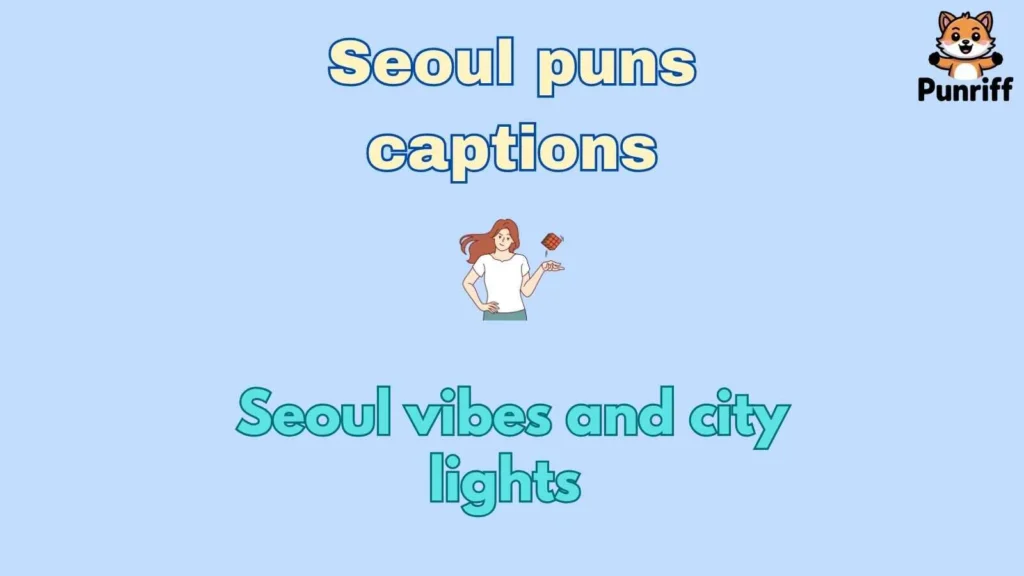 Seoul puns captions