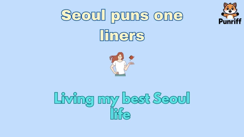 Seoul puns one liners