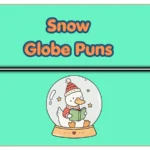Snow Globe Puns