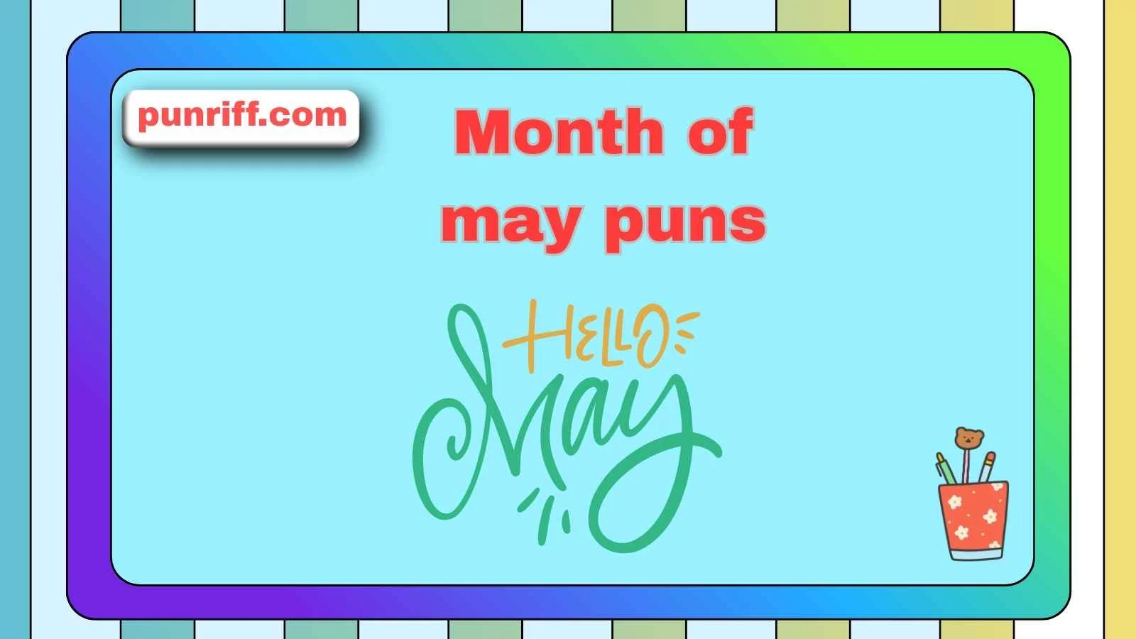 Month of may puns