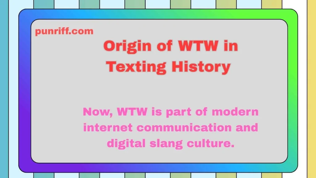 Origin of WTW in Texting History 