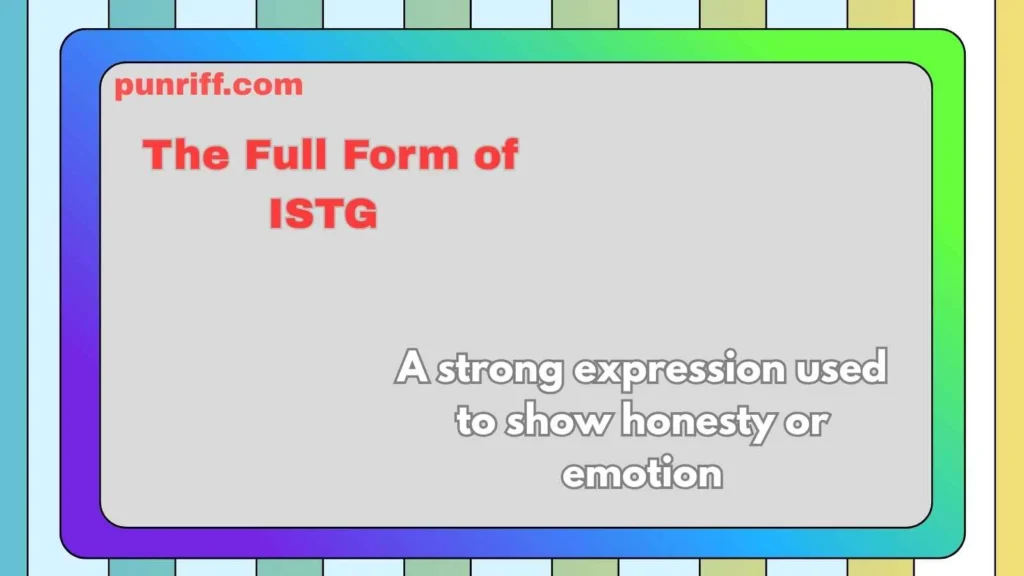The Full Form of ISTG 