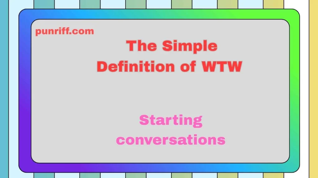 The Simple Definition of WTW 