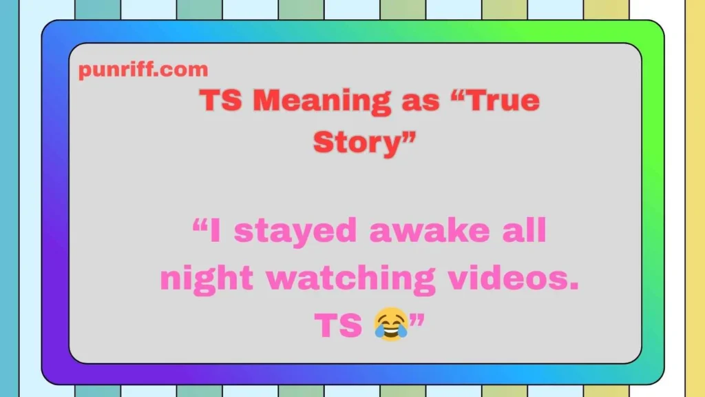 TS Meaning as “True Story” 