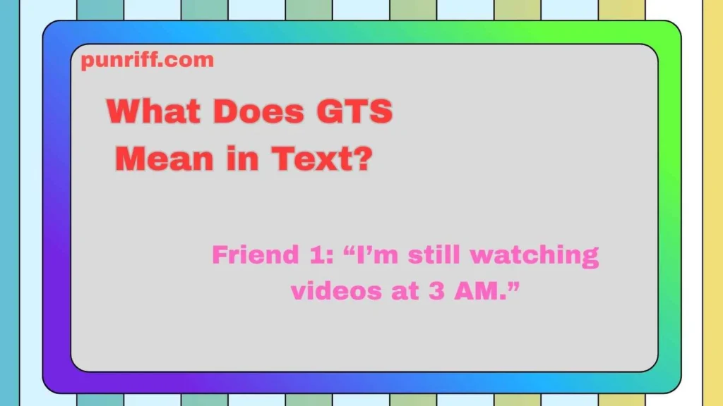 What Does GTS Mean in Text? 