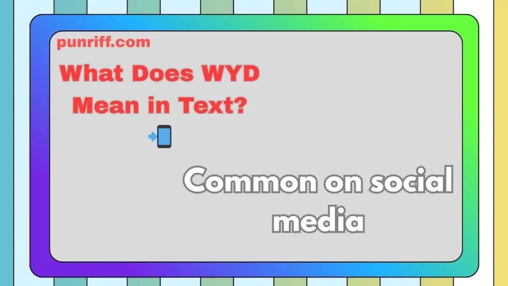 What Does WYD Mean in Text? 📲