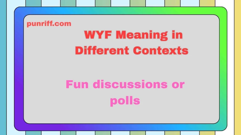WYF Meaning in Different Contexts 