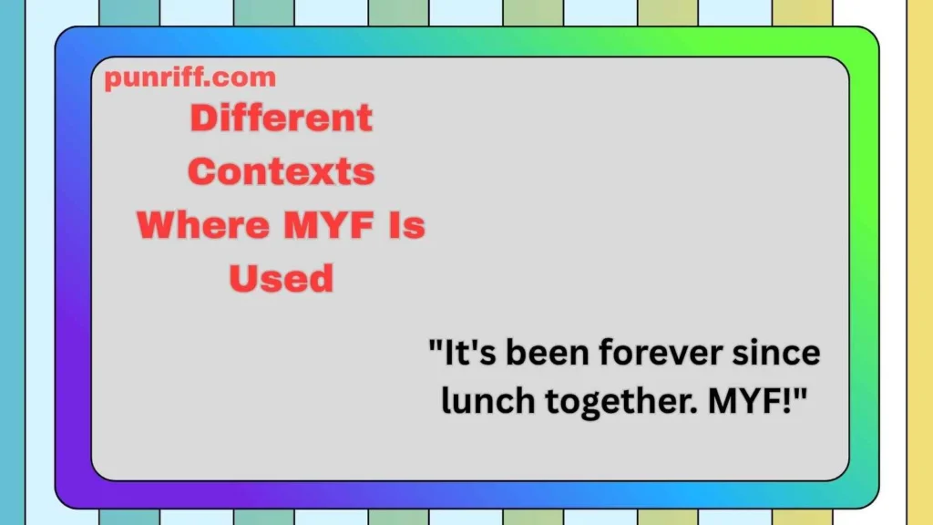 Different Contexts Where MYF Is Used