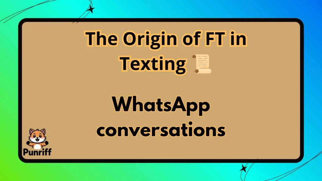 The Origin of FT in Texting 📜