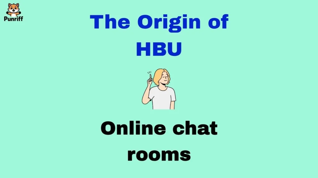 The Origin of HBU