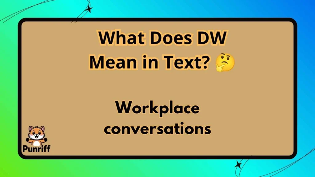 What Does DW Mean in Text? 🤔