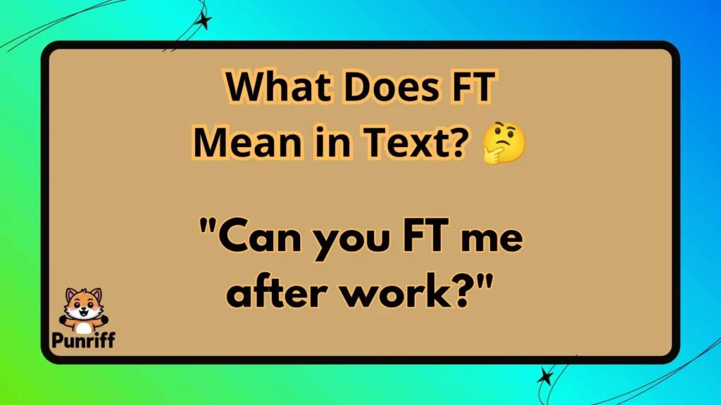 What Does FT Mean in Text? 🤔