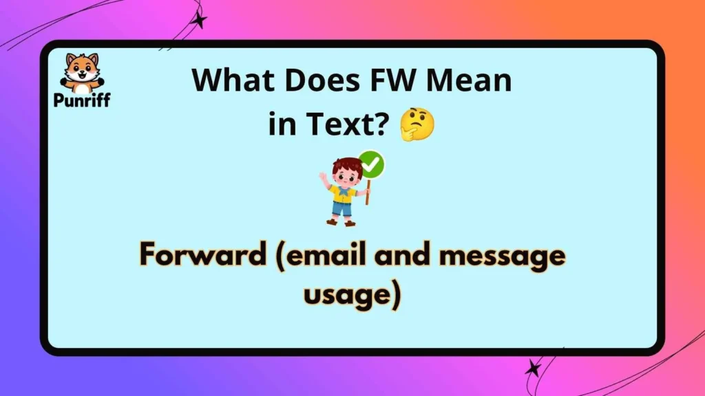 What Does FW Mean in Text? 🤔