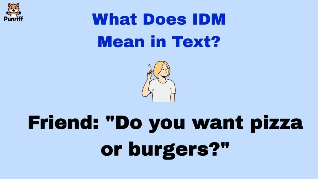 What Does IDM Mean in Text?