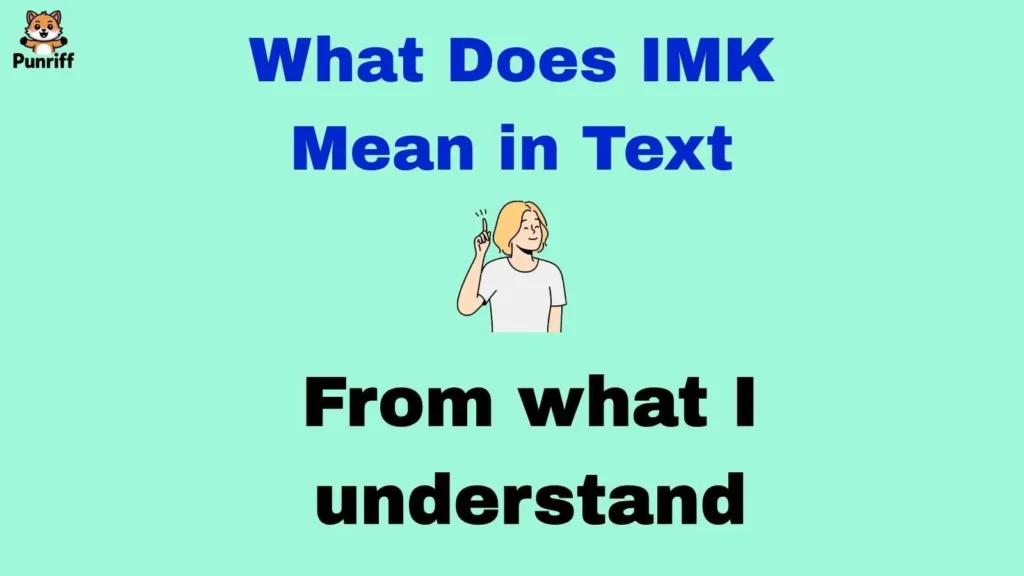 What Does IMK Mean in Text