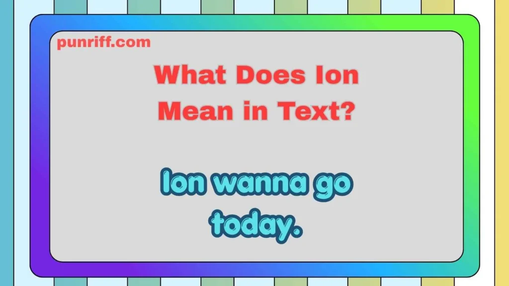 What Does Ion Mean in Text?