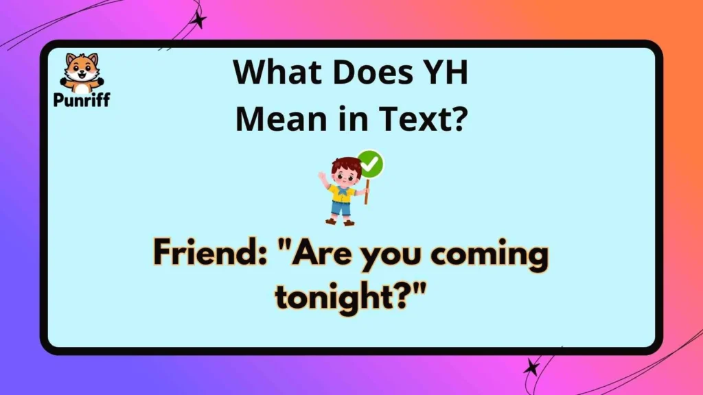 What Does YH Mean in Text?