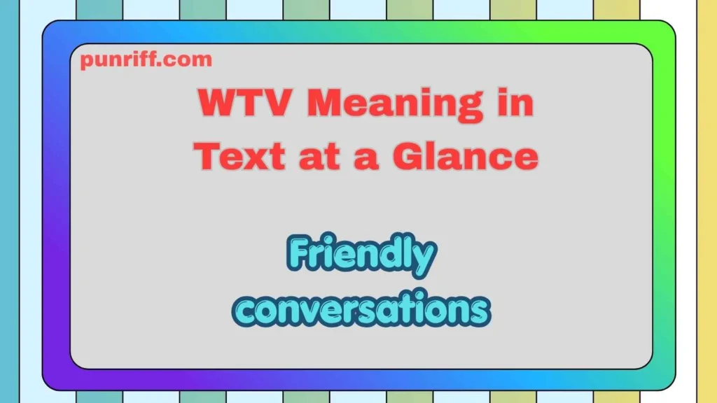 WTV Meaning in Text at a Glance