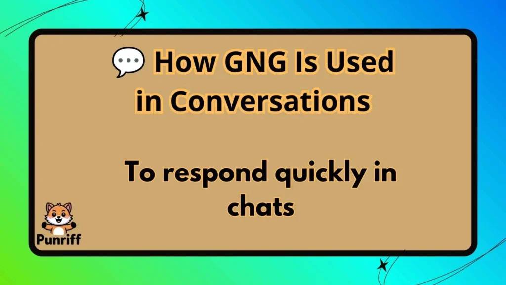 💬 How GNG Is Used in Conversations